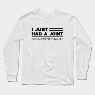 Hip Joint Replacement Long Sleeve T-Shirt