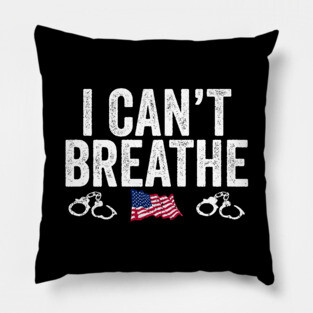I Can't Breathe Awareness Racism Protest Pillow