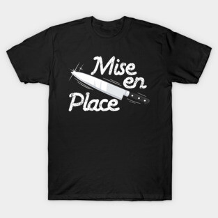 Mise en place chef T-Shirt