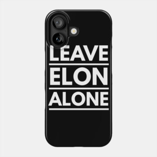 Leave Elon Alone Elon Musk Fan Design Gift Phone Case