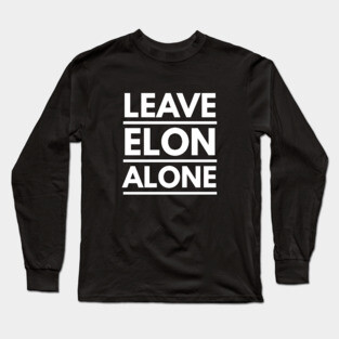 Leave Elon Alone Elon Musk Fan Design Gift Long Sleeve T-Shirt
