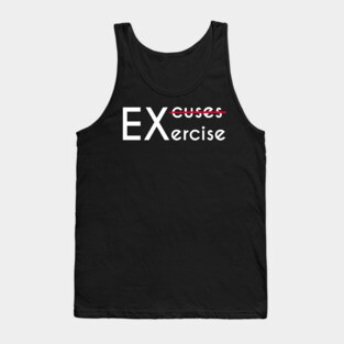No Excuses, Just Exercise - Gym Motivation Fitness Tank Top