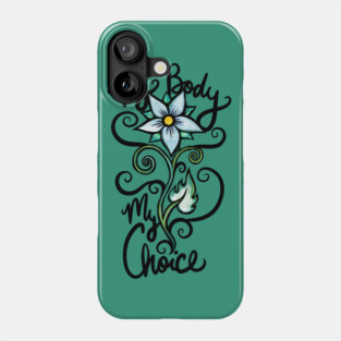 My Body my Choice Phone Case