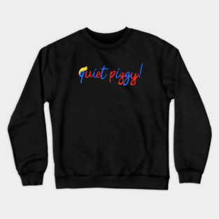 quiet piggy Crewneck Sweatshirt