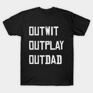 Outwit Outplay Outdad / Survivor TV show / Father's day tee / Survivor Fan / Survivor dad / Father's day gift T-Shirt