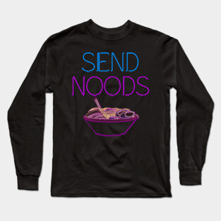 Send Noods Noodles Ramen Long Sleeve T-Shirt