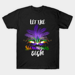 LET THE SHENANIGANS BEGIN T-Shirt
