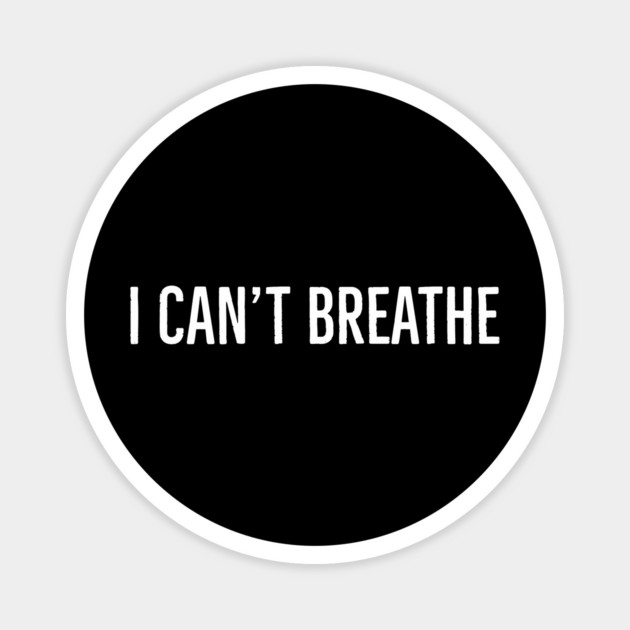 I Can't Breathe, George Floyd, Black Lives Matter Magnet by UrbanLifeApparel