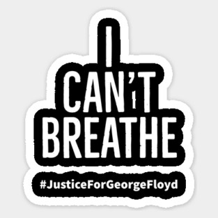 I Can't Breathe, Justice For George Floyd, Black Lives Matter Sticker