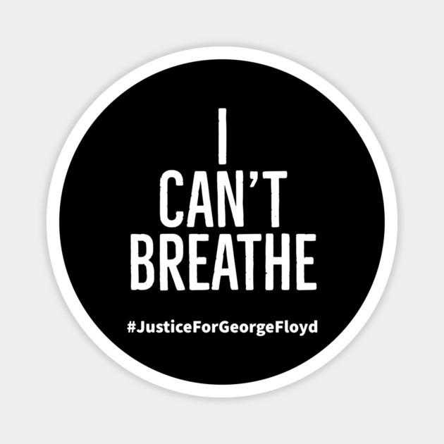 I Can't Breathe, Justice For George Floyd, Black Lives Matter Magnet by UrbanLifeApparel