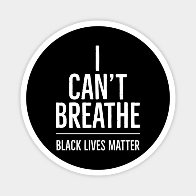 I Can't Breathe, Black Lives Matter, George Floyd, Protest, Resist Magnet by UrbanLifeApparel