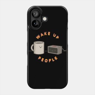 Wake Up People - Alarm Clock Edition Phone Case
