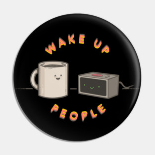 Wake Up People - Alarm Clock Edition Pin