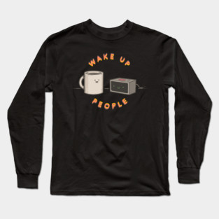 Wake Up People - Alarm Clock Edition Long Sleeve T-Shirt