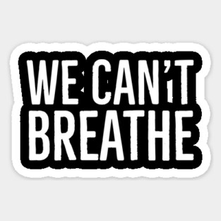 We Can't Breathe, Black Lives Matter Sticker