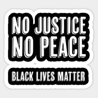 No Justice No Peace, Black Lives Matter Sticker