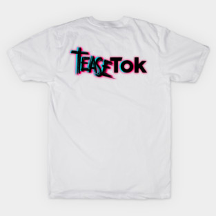 Tease Tok T-Shirt