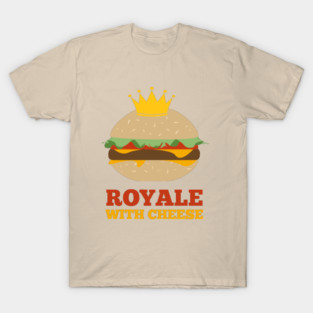 Royale With Cheese T-Shirt
