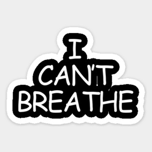 I Can't Breathe, Black Lives Matter, Black Power, Black Pride Sticker