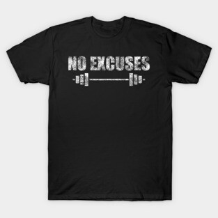 No Excuses - Gym Motivation Fitness T-Shirt