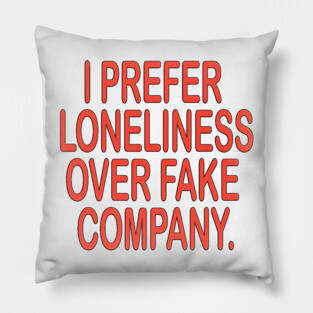 Loneliness inspirational shirt Pillow