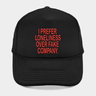 Loneliness inspirational shirt Hat