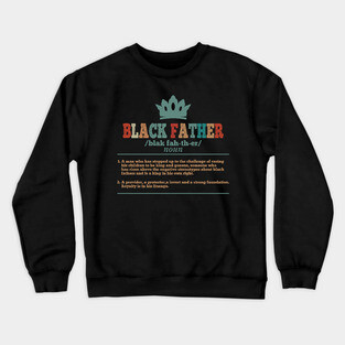 Black Father - Happy Fathers Day - Happy Black fathers day Crewneck Sweatshirt