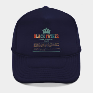 Black Father - Happy Fathers Day - Happy Black fathers day Hat