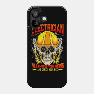 Electrician Will Remove Your Shorts And Check Your Box Phone Case