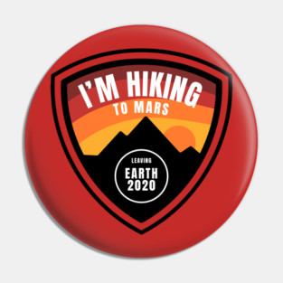 I'm Hiking To Mars Pin