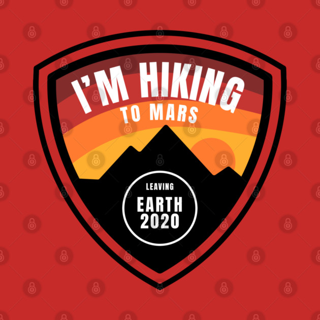 I'm Hiking To Mars by AllAmerican