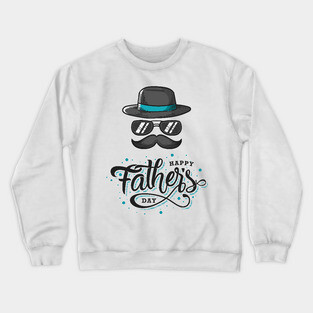 Happy Fathers Day T-Shirt Crewneck Sweatshirt