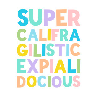 Supercalifragilisticexpialidocious Quote Stack - by Kelly Design Company T-Shirt