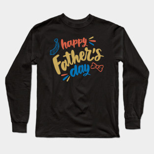 Happy Fathers Day T-Shirt Long Sleeve T-Shirt