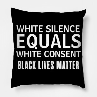 white silence equals white consent Pillow