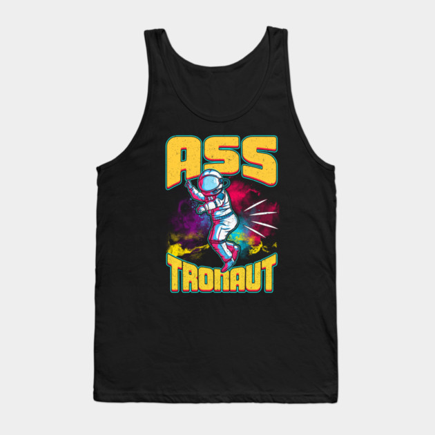 Asstronaut Funny Astronaut Pun Tank Top by creative