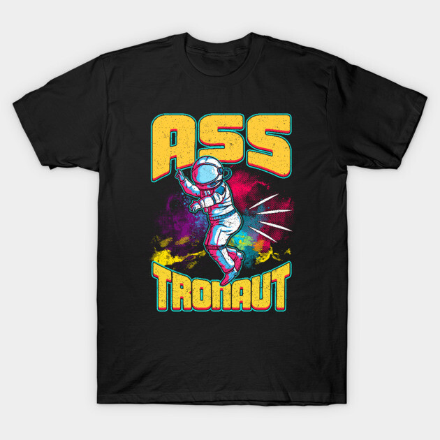Asstronaut Funny Astronaut Pun T-Shirt by creative