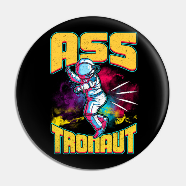 Asstronaut Funny Astronaut Pun Pin by creative