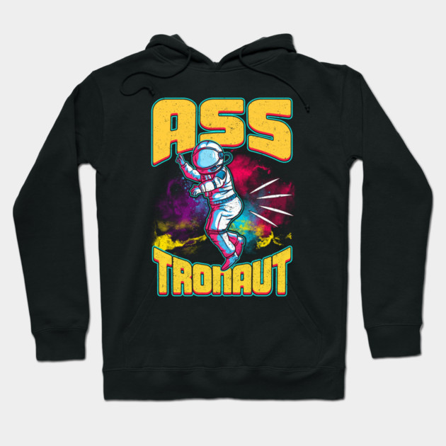 Asstronaut Funny Astronaut Pun Hoodie by creative