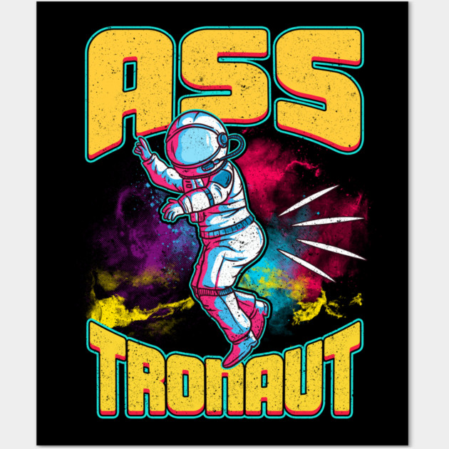 Asstronaut Funny Astronaut Pun Wall Art by creative