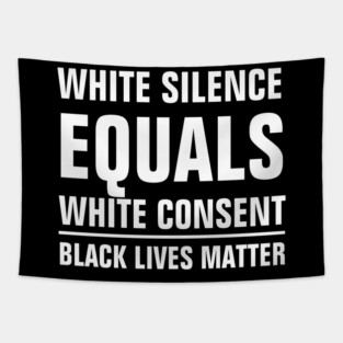 white silence equals white consent Tapestry