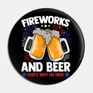 Fireworks and Beer Funny 4th of July Pin