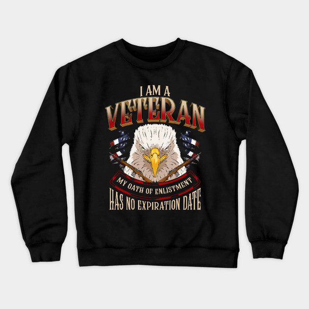 I am a veteran my oath of enlistment never expires Crewneck Sweatshirt by creative