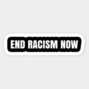 End Racism Now, Justice for George Floyd, Black Lives Matter, Protest Magnet