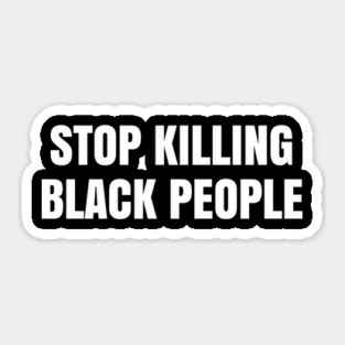Stop Killing Black People, Justice for George Floyd, Black Lives Matter, Protest Sticker