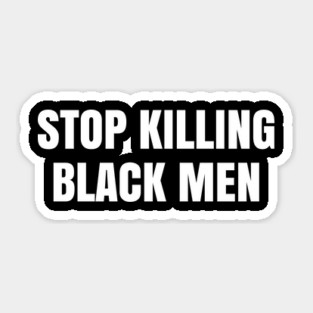 Stop Killing Black Men, Justice for George Floyd, Black Lives Matter, Protest Sticker