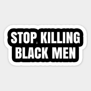 Stop Killing Black Men, Justice for George Floyd, Black Lives Matter, Protest Magnet
