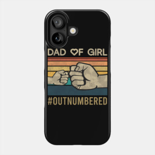 Dad of Girl Outnumbered Phone Case