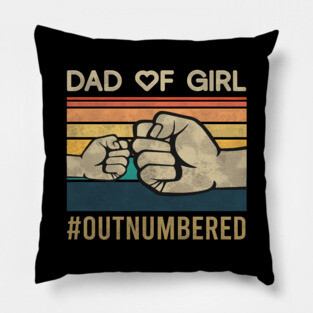 Dad of Girl Outnumbered Pillow