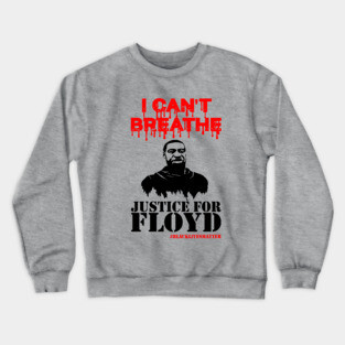 i cant breathe justice for floyd ..black lives matter Crewneck Sweatshirt